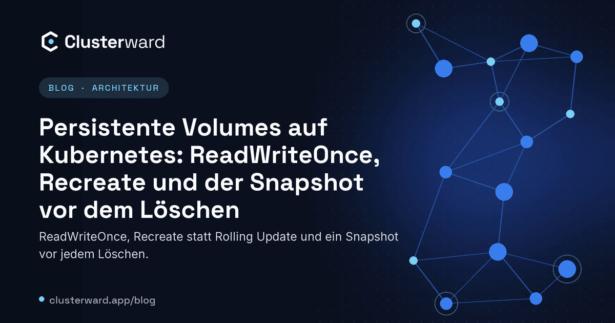Titelbild: Persistente Volumes auf Kubernetes: ReadWriteOnce, Recreate und der Snapshot vor dem Löschen