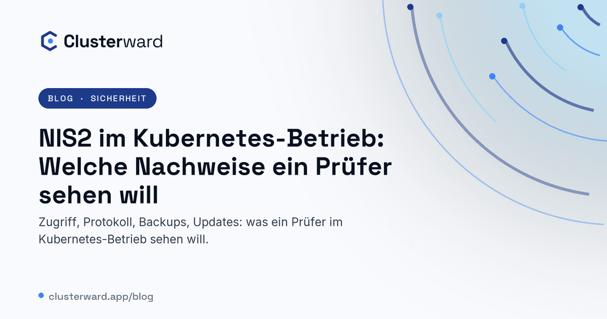 Titelbild: NIS2 im Kubernetes-Betrieb: Welche Nachweise ein Prüfer sehen will